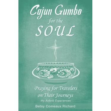 Cajun Gumbo for the Soul: Praying for Travelers on Their Journeys: My Airbnb Experiences