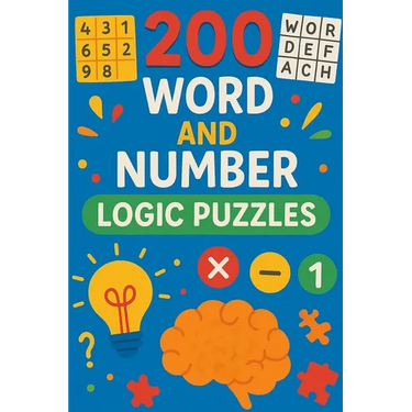 200 Word and Number Logic Puzzles: Over 200 brain teasing number and word puzzles with answers. For children and adults alike! 6"x9" book format.