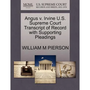Angus V. Irvine U.S. Supreme Court Transcript of Record with Supporting Pleadings