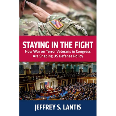 Staying in the Fight: How War on Terror Veterans in Congress Are Shaping Us Defense Policy
