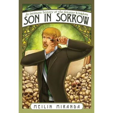 Son in Sorrow: An Intimate History of the Greater Kingdom Book Two