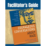 Facilitator's Guide to Courageous Conversations About Race