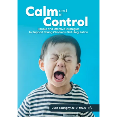 Calm and in Control: Simple and Effective Strategies to Support Young Children's Self-Regulation