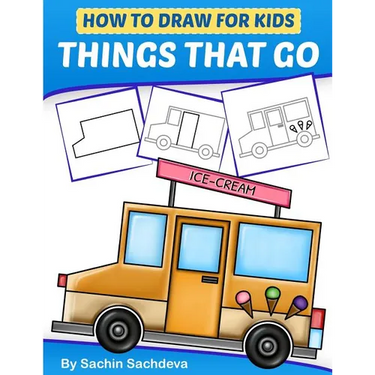 How to Draw for Kids - Things That Go: A Step by Step guide to draw Car, Crane, Garbage Truck, Police Car Fire Truck, Cement Truck, IceCream Truck and