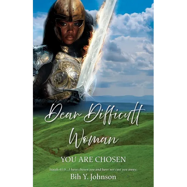 Dear Difficult Woman: You Are Chosen
