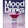 Mood Drinks: Alcohol-Free Cocktails to Create the Perfect Mood