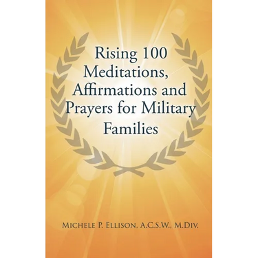 Rising 100 Meditations, Affirmations and Prayers for Military Families