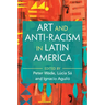 Art and Anti-Racism in Latin America