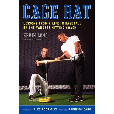 Cage Rat: Lessons from a Life in Baseball by the Yankees Hitting Coach