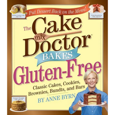 Cake Mix Doctor Bakes Gluten-Free: Classic Cakes, Cookies, Brownies, Bundts, and Bars