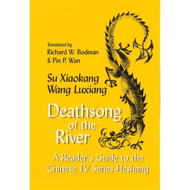 Deathsong of the River: A Reader's Guide to the Chinese TV Series Heshang