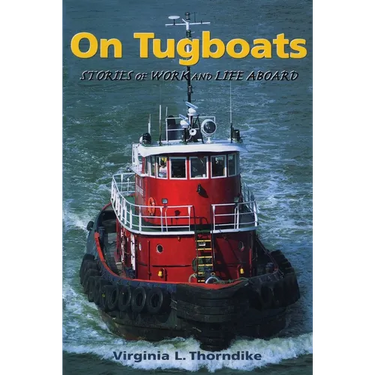 On Tugboats: Stories of Work and Life Aboard