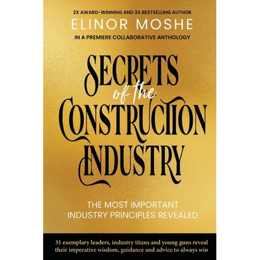 Secrets of the Construction Industry: The Most Important Industry Principles Revealed