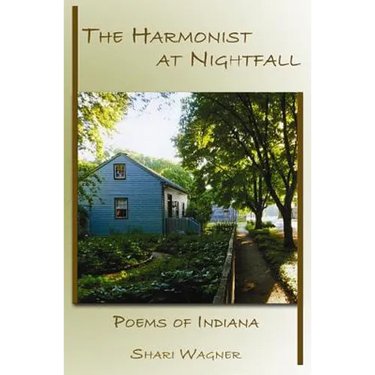 The Harmonist at Nightfall: Poems of Indiana