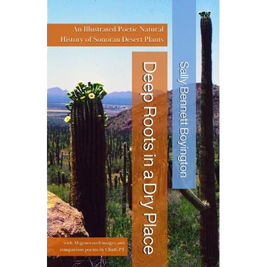 Deep Roots in a Dry Place: An Illustrated Poetic Natural History of Sonoran Desert Plants