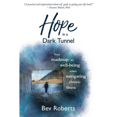 Hope in a Dark Tunnel: Your roadmap to well-being when navigating chronic illness