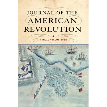 Journal of the American Revolution 2022: Annual Volume