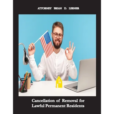 Cancellation of Removal for Lawful Permanent Residents: Keeping the Green Card after Committing a Crime