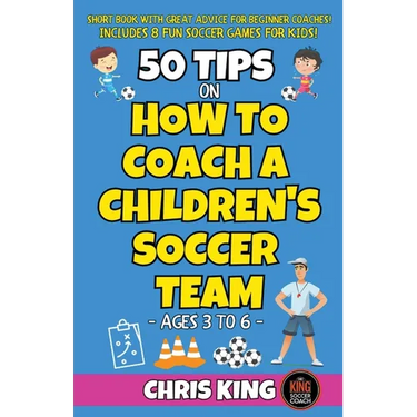 50 Tips On How To Coach A Children's Soccer Team