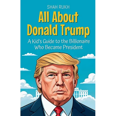All About Donald Trump: A Kid's Guide to the Billionaire Who Became President