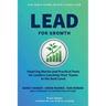 Lead for Growth: Inspiring Stories and Practical Tools for Leaders Coaching Their Teams to the Next Level