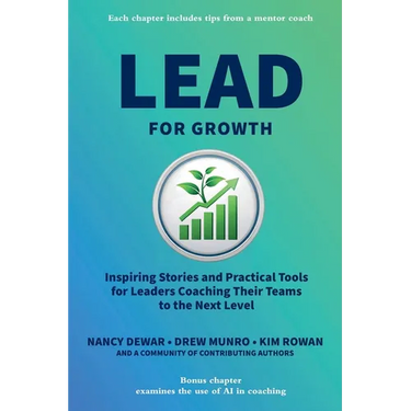Lead for Growth: Inspiring Stories and Practical Tools for Leaders Coaching Their Teams to the Next Level