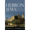 Hebron Jews: Memory and Conflict in the Land of Israel