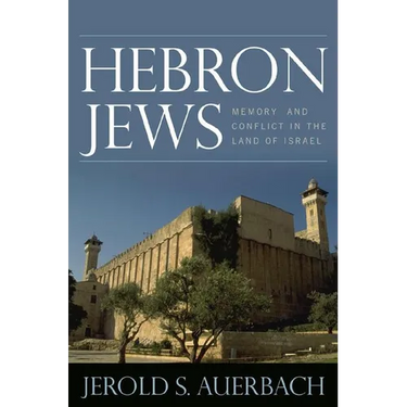 Hebron Jews: Memory and Conflict in the Land of Israel