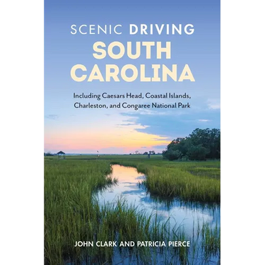Scenic Driving South Carolina: Including Caesars Head, Coastal Islands, Charleston, and Congaree National Park