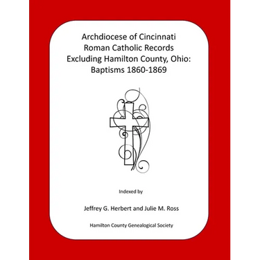 Archdiocese of Cincinnati Roman Catholic Records Excluding Hamilton County, Ohio: Baptisms 1860-1869