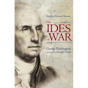 Ides of War: George Washington and the Newburgh Crisis