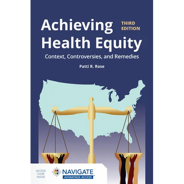 Achieving Health Equity: Context, Controversies, and Remedies: Context, Controversies, and Solutions