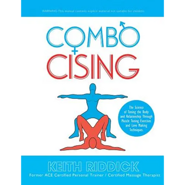 Combocising: The Science of Toning the Body and Relationship Through Muscle Toning Exercises and Love Making Techniques