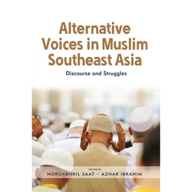 Alternative Voices in Muslim Southeast Asia: Discourses and Struggles