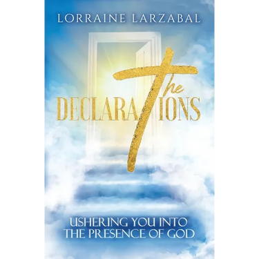 The Declarations: Ushering You Into the Presence of God