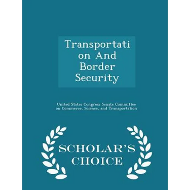 Transportation and Border Security - Scholar's Choice Edition