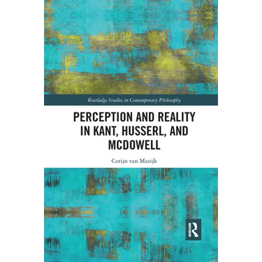 Perception and Reality in Kant, Husserl, and McDowell
