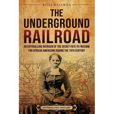 The Underground Railroad: An Enthralling Overview of the Secret Path to Freedom for African Americans during the 19th Century