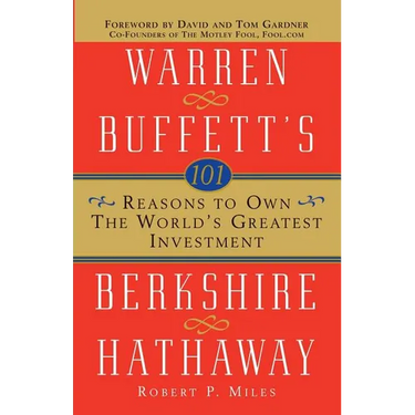 101 Reasons to Own the World's Greatest Investment: Warren Buffett's Berkshire Hathaway