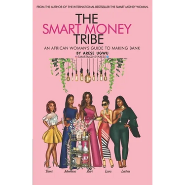 The Smart Money Tribe: An African Woman's Guide to Making Bank