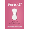 Period?: Life with Menstruation