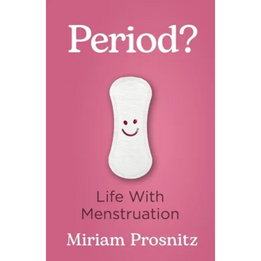 Period?: Life with Menstruation