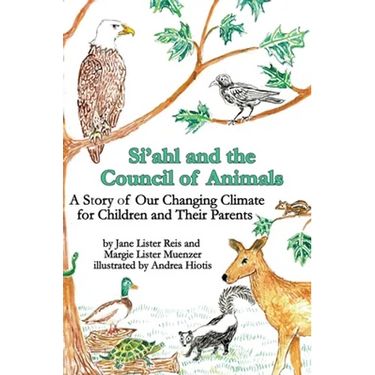 Si'ahl and the Council of Animals: A Story of Our Changing Climate for Children and Their Parents