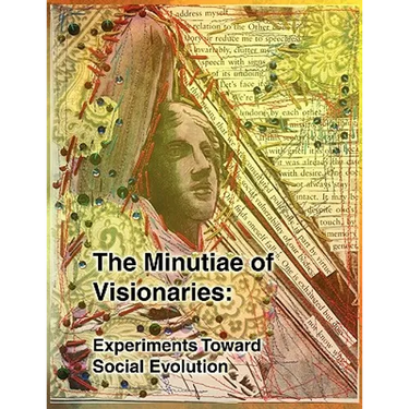 The Minutiae of Visionaries: Experiments Toward Social Evolution