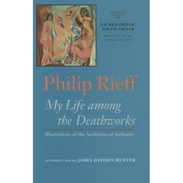 Sacred Order/Social Order: My Life Among the Deathworks: Illustrations of the Aesthetics of Authority Volume 1
