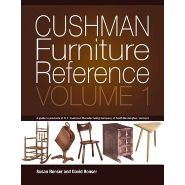 Cushman Furniture Reference, Volume 1: Furniture by the H. T. Cushman Manufacturing Company of North Bennington, Vermont