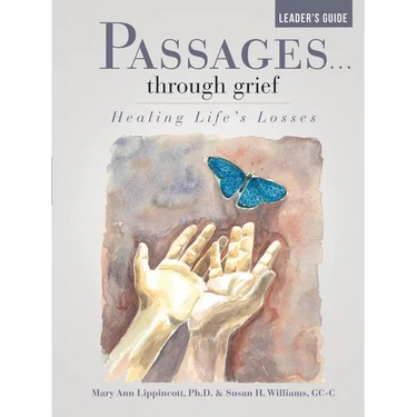 Passages...through grief Leader's Guide: Healing Life's Losses