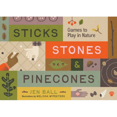 Sticks, Stones & Pinecones: Games to Play in Nature