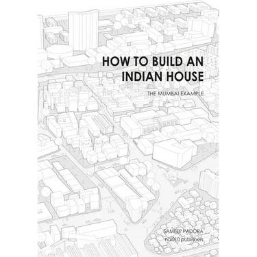 How to Build an Indian House: The Mumbai Example