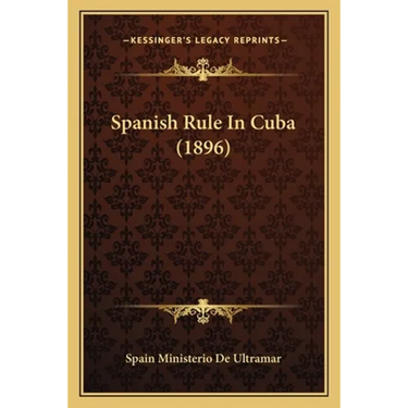 Spanish Rule In Cuba (1896)